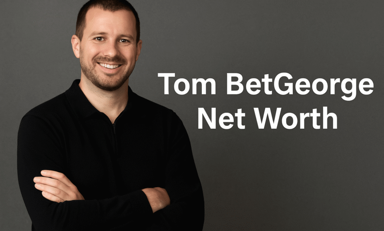 Tom BetGeorge net worth