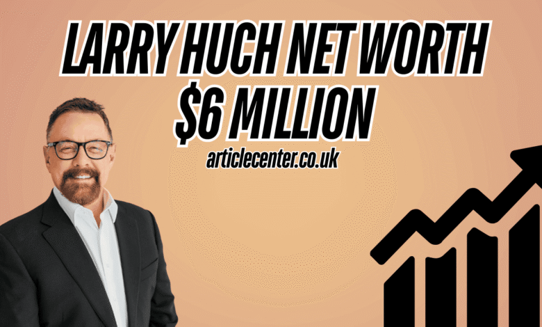 larry-huch-net-worth