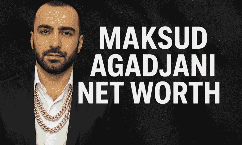 Maksud Agadjani net worth